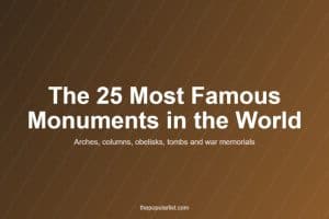 Title card: The 25 Most Famous Monuments in the World, arches, columns, obelisks, tombs and memorials