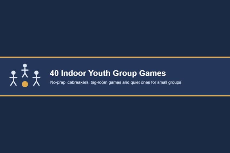 Title card reading 40 Indoor Youth Group Games with three stick figures around a ball on a navy background